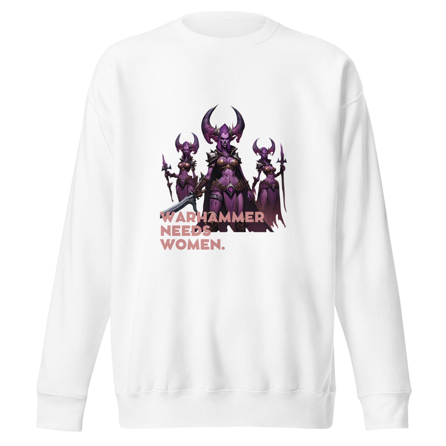 Warhammer Needs Women Women’s Unisex Premium Sweatshirt
